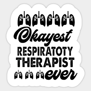 Okayest Respiratory Therapist Ever Sticker